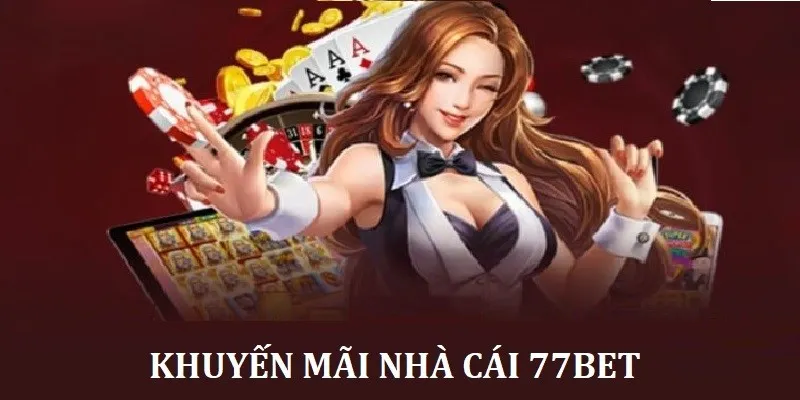 Giới thiệu 77bet có nhiều khuyến mãi hấp dẫn