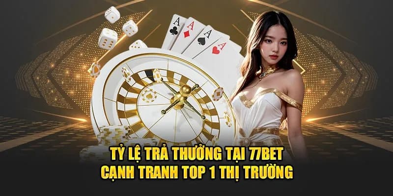 Trả thưởng hậu hình trong tất cả trò chơi nổ hũ 77Bet